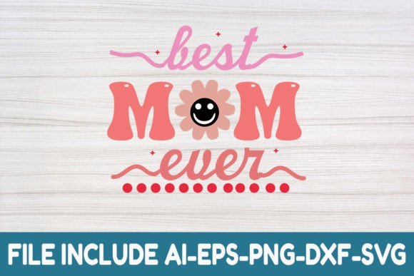 Best Mom Ever - Mother Day Retro Svg Graphics and Crafts