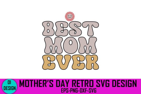 Best Mom Ever - Mother s Day Retro Svg D