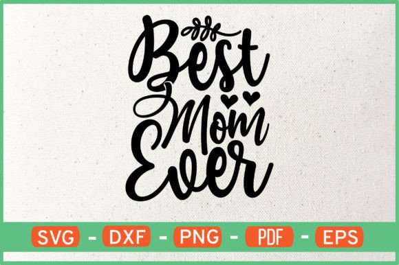 Best Mom Ever T-Shirt Design Svg Graphics and Crafts