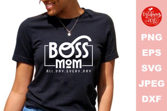 Boss Mom All Day Every Day SVG Graphics and Crafts Review
