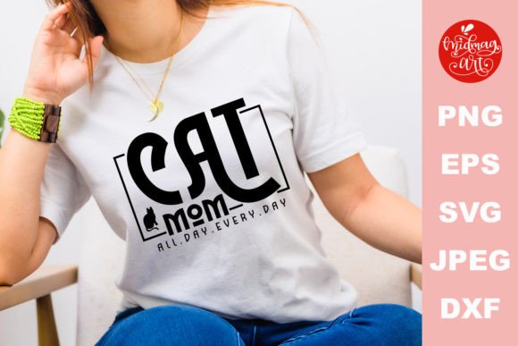 Cat Mom All Day Every Day SVG Graphics and Crafts Review
