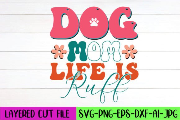 Dog Mom Life is Ruff Retro SVG Design Graphics and Crafts
