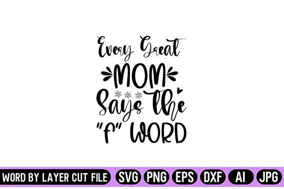 Every Great Mom Says the F Word SVG Desi Graphics and Crafts Review