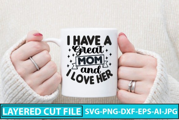 I Have a Great Mom and I Love Her SVG Cu Review