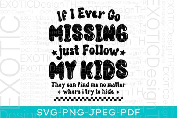 If I Ever Go Missing Follow My Kids SVG Graphics and Crafts