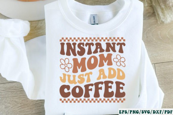 Instant Mom Just Add Coffee Retro SVG Graphics and Crafts Review