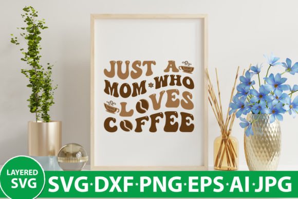 Just a Mom Who Loves Coffee Retro SVG Graphics and Crafts Review
