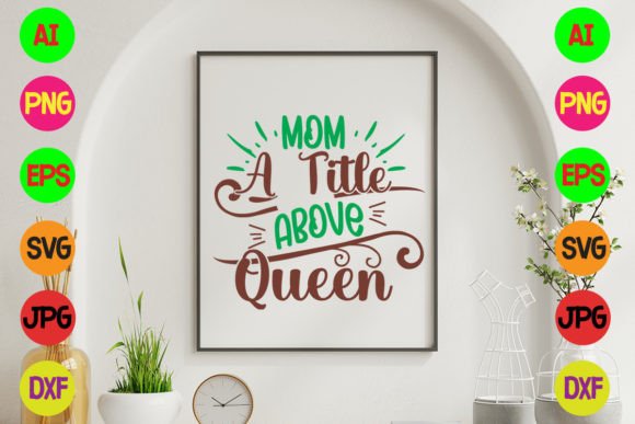 Mom a Title Above Queen SVG Design: Graphics and Crafts Review
