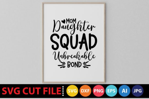 Mom Daughter Squad Unbreakable Bond SVG Graphics and Crafts Review