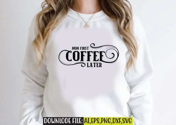 Mom First Coffee T Shirt Design Graphics and Crafts Review