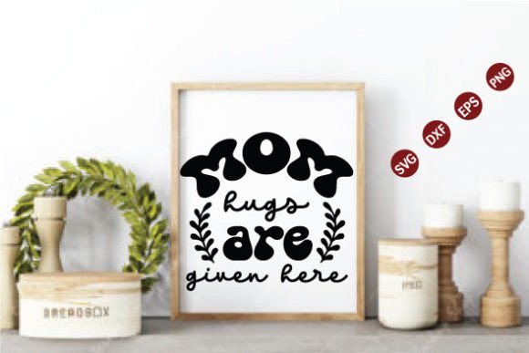 Mom Hugs Are Given Here SVG Graphics for Crafts