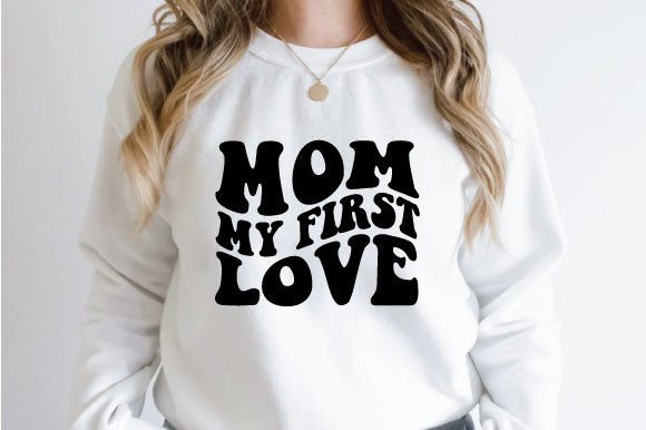 Mom My First Love - Retro SVG Design Graphics and Crafts Review