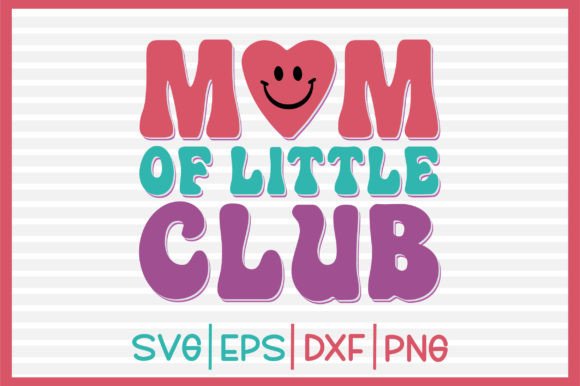 Mom of Little Club Retro Svg Design Graphics and Crafts Review