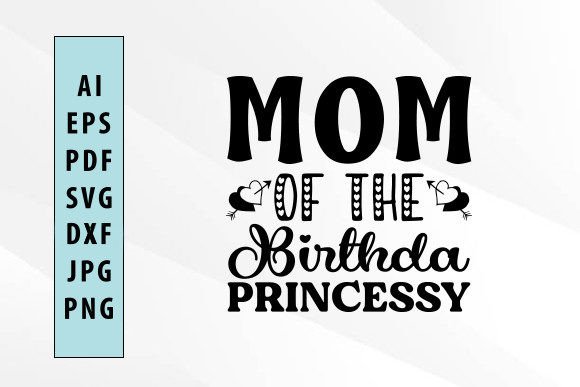 Mom of the Birthday Princess Svg Design Graphics and Crafts