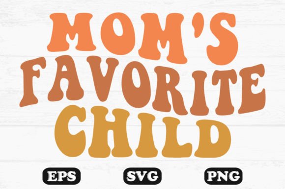 Mom s Favorite Child Retro Wavy Svg Graphics and Crafts