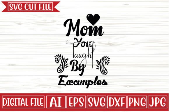 Mom You Taught by Examples Svg Design: Graphics and Crafts Review