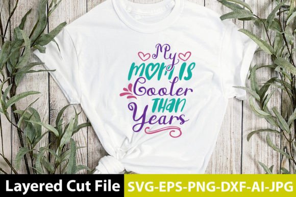 My Mom is Cooler Than Years SVG Design Graphics and Crafts