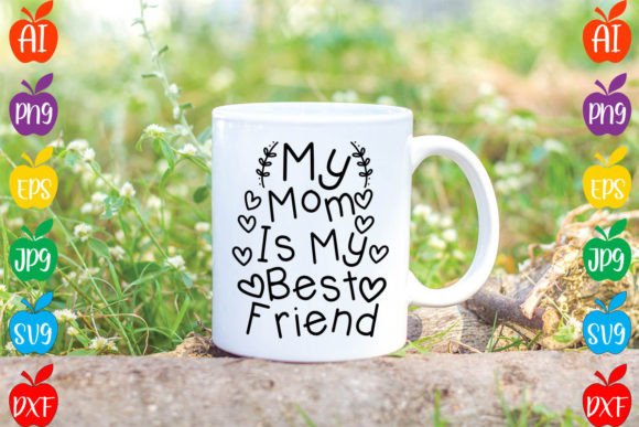 My Mom is My Best Friend SVG Design in Graphics and Crafts