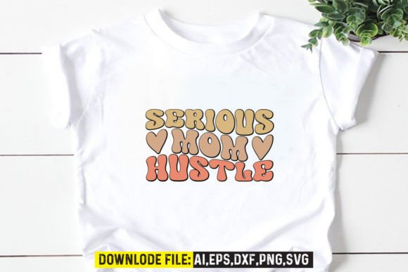Serious Mom Hustle Retro Design Graphics and Crafts Review