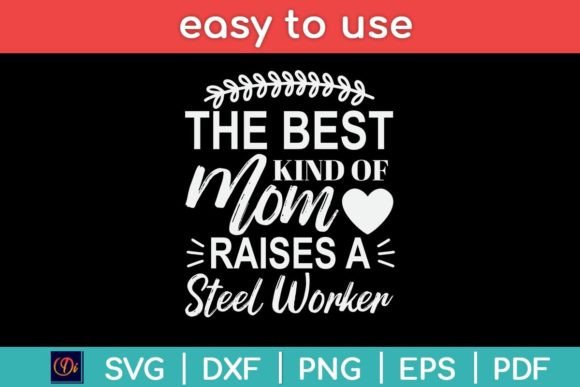 The Best Kind of Mom Raises a Steel Work Graphics and Crafts