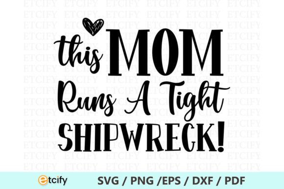 This Mom Runs a Tight Shipwreck SVG Graphics and Crafts